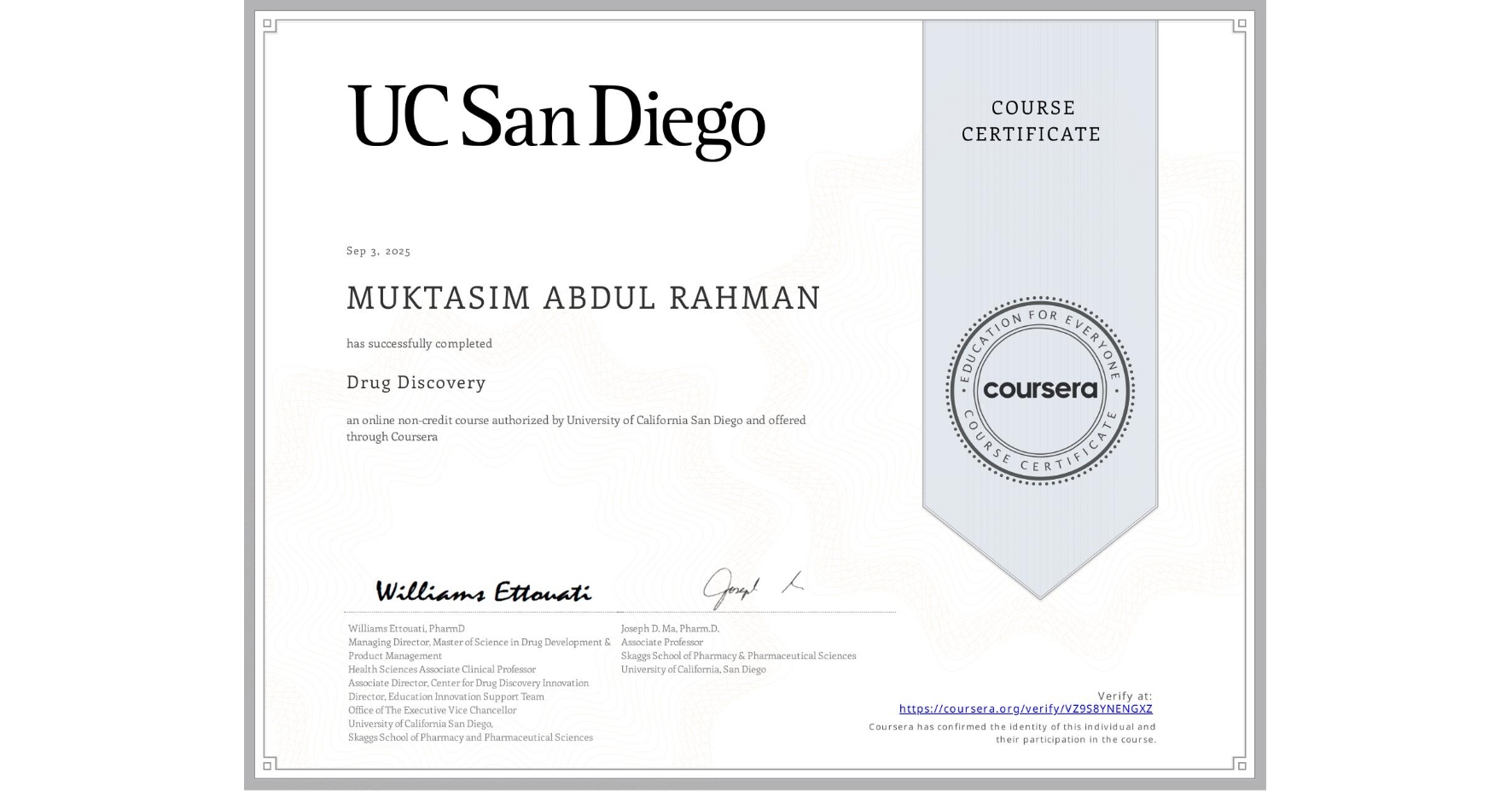 View certificate for MUKTASIM ABDUL RAHMAN, Drug Discovery , an online non-credit course authorized by University of California San Diego and offered through Coursera