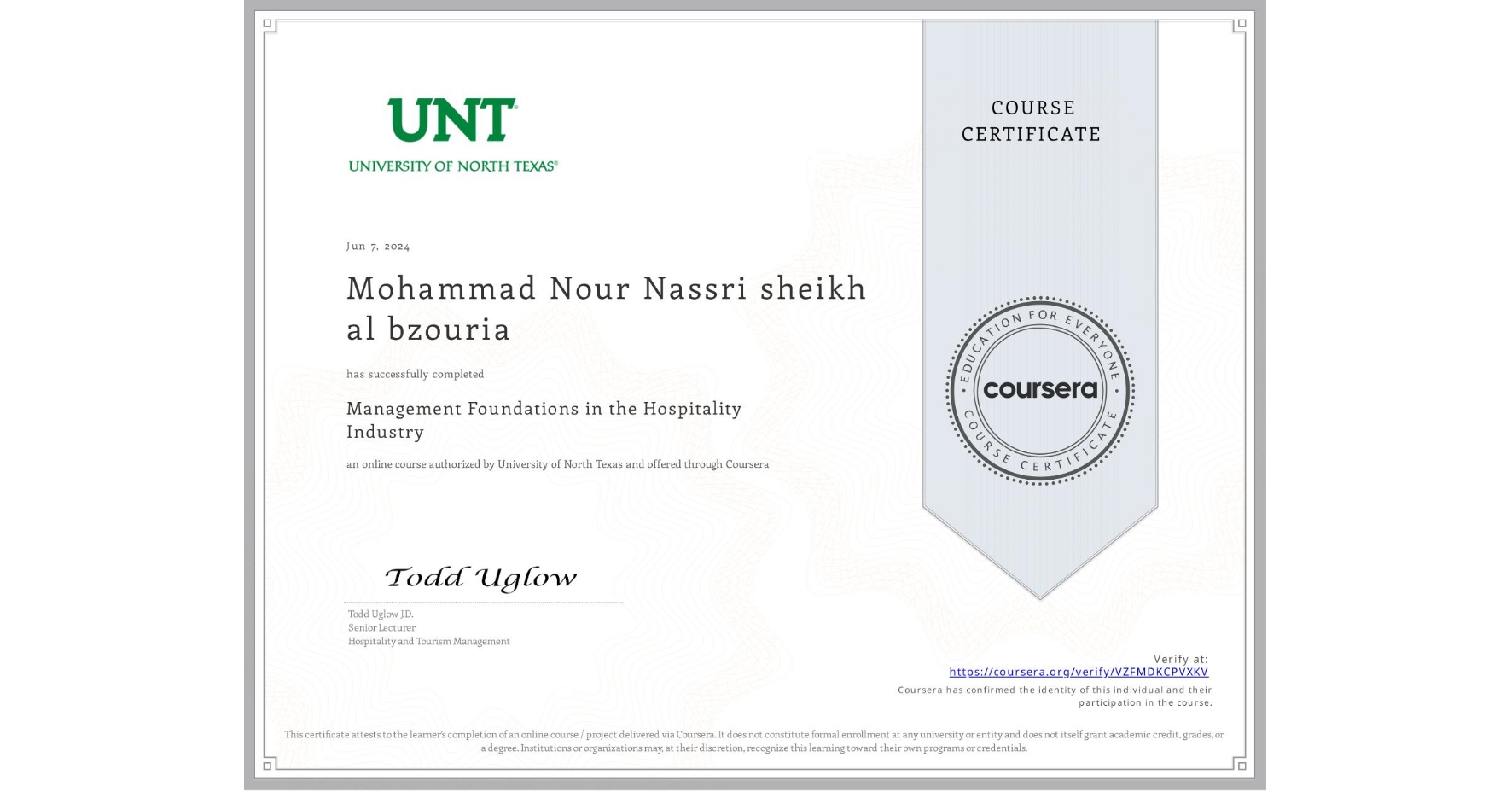 View certificate for Mohammad Nour Nassri sheikh al bzouria, Management Foundations in the Hospitality Industry, an online non-credit course authorized by University of North Texas and offered through Coursera
