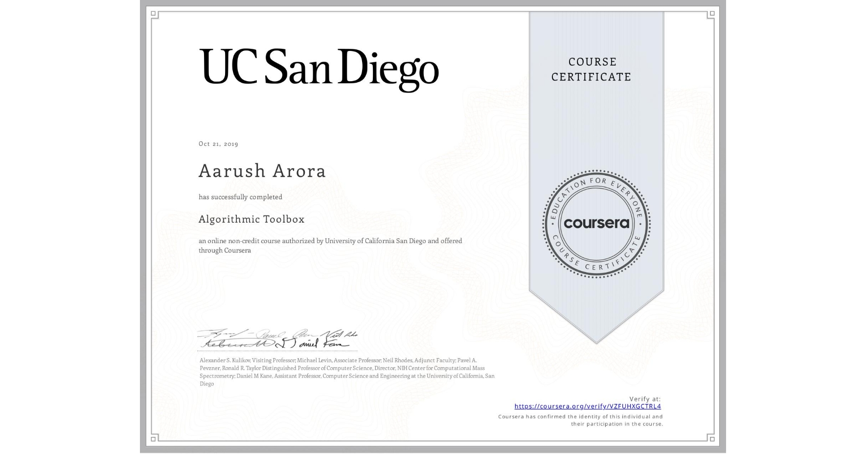 View certificate for Aarush Arora, Algorithmic Toolbox, an online non-credit course authorized by University of California San Diego and offered through Coursera