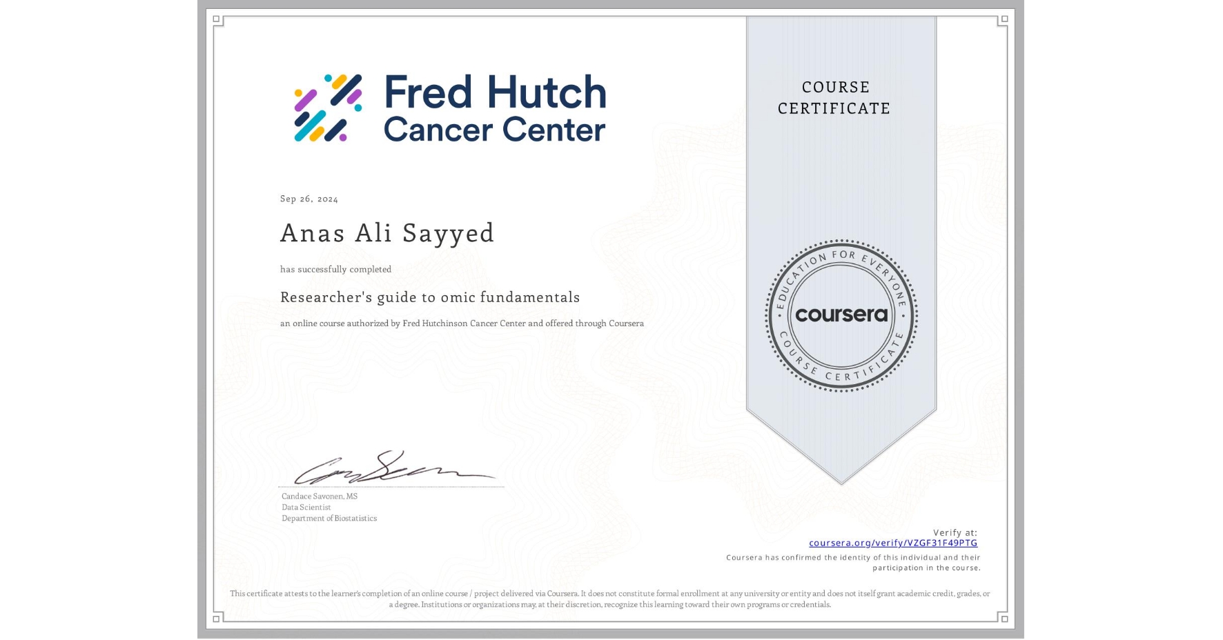 View certificate for Anas Ali Sayyed , Researcher's guide to omic fundamentals, an online non-credit course authorized by Fred Hutchinson Cancer Center and offered through Coursera