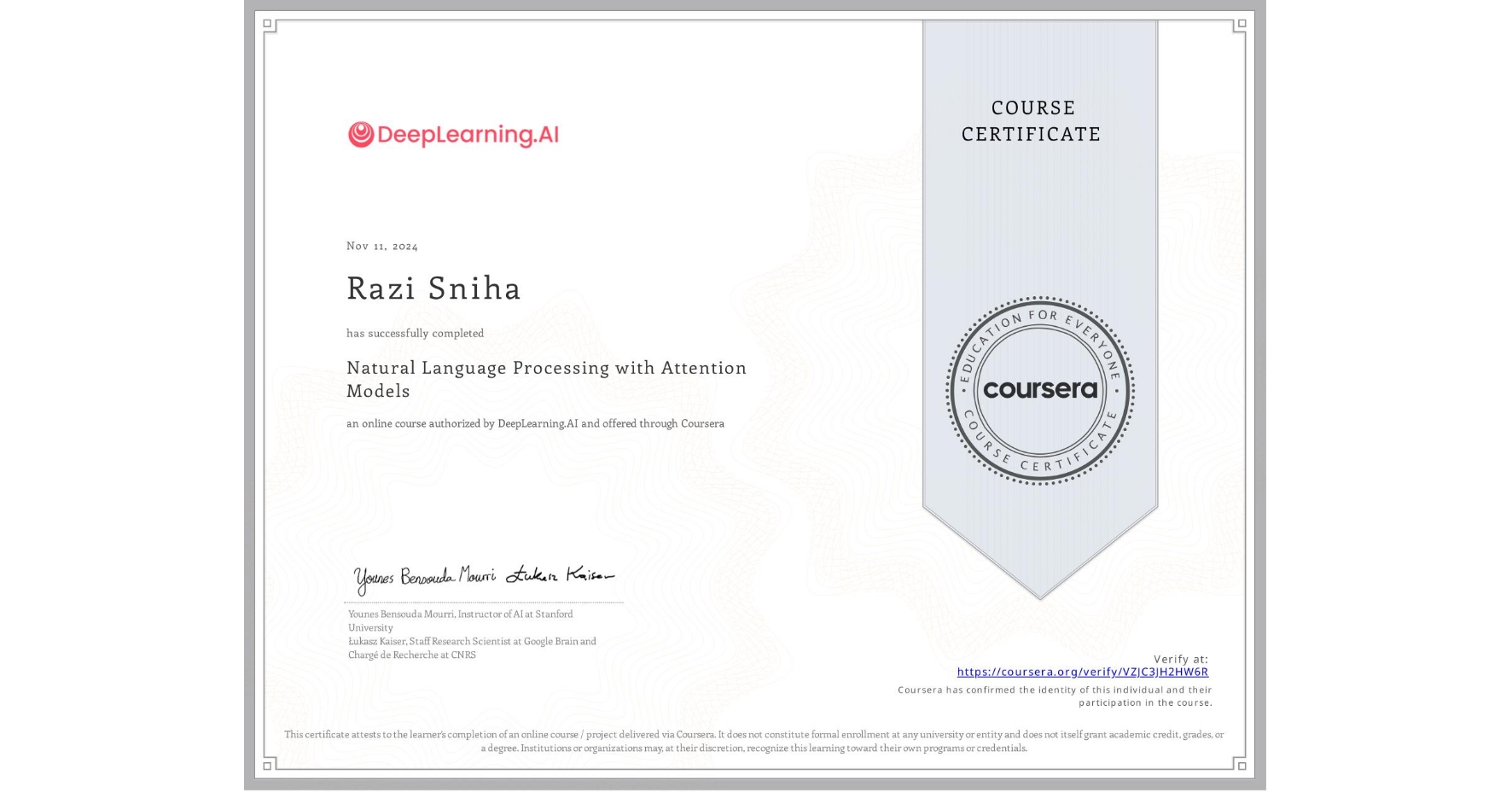 View certificate for Razi Sniha, Natural Language Processing with Attention Models, an online non-credit course authorized by DeepLearning.AI and offered through Coursera