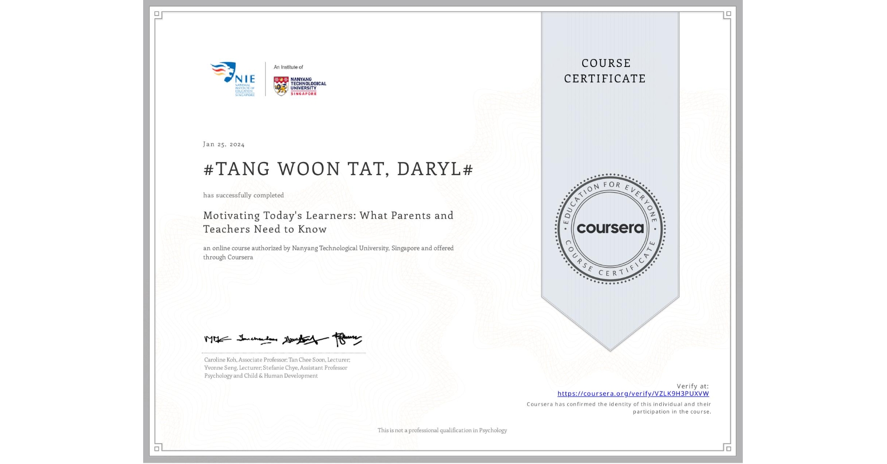 View certificate for #TANG WOON TAT, DARYL#, Motivating Today's Learners: What Parents and Teachers Need to Know, an online non-credit course authorized by Nanyang Technological University, Singapore and offered through Coursera
