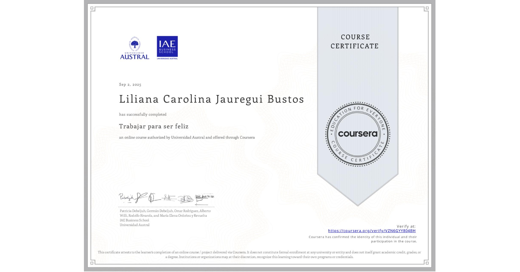 View certificate for Liliana Carolina Jauregui Bustos, Trabajar para ser feliz, an online non-credit course authorized by Universidad Austral and offered through Coursera