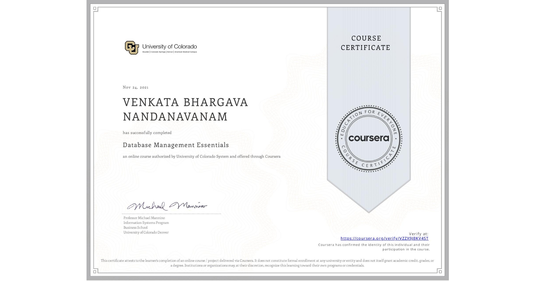 View certificate for VENKATA BHARGAVA NANDANAVANAM, Database Management Essentials, an online non-credit course authorized by University of Colorado System and offered through Coursera