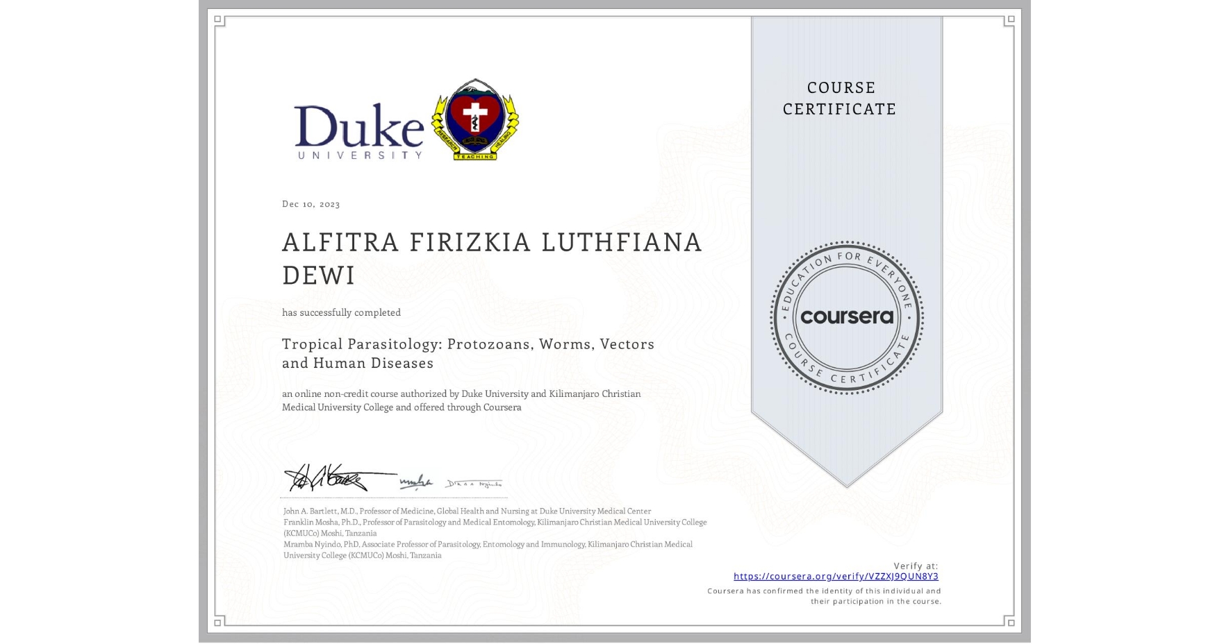 View certificate for ALFITRA FIRIZKIA LUTHFIANA  DEWI, Tropical Parasitology: Protozoans, Worms, Vectors and Human Diseases, an online non-credit course authorized by Duke University & Kilimanjaro Christian Medical University College and offered through Coursera