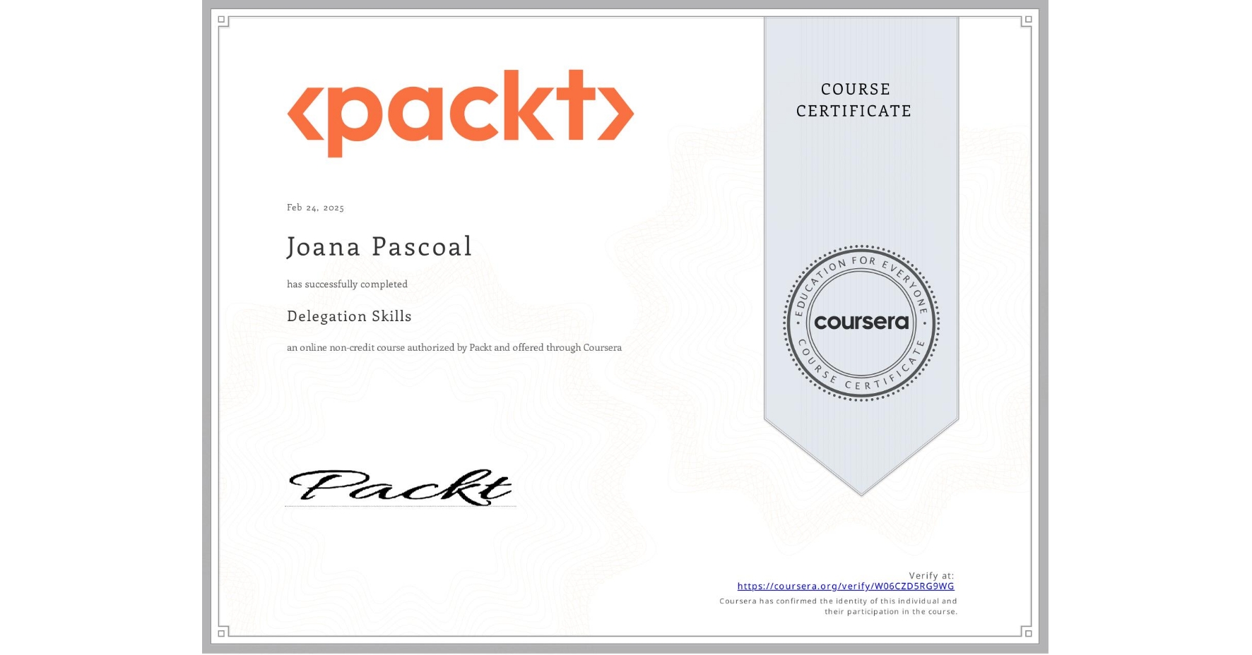 View certificate for Joana Pascoal, Delegation Skills, an online non-credit course authorized by Packt and offered through Coursera