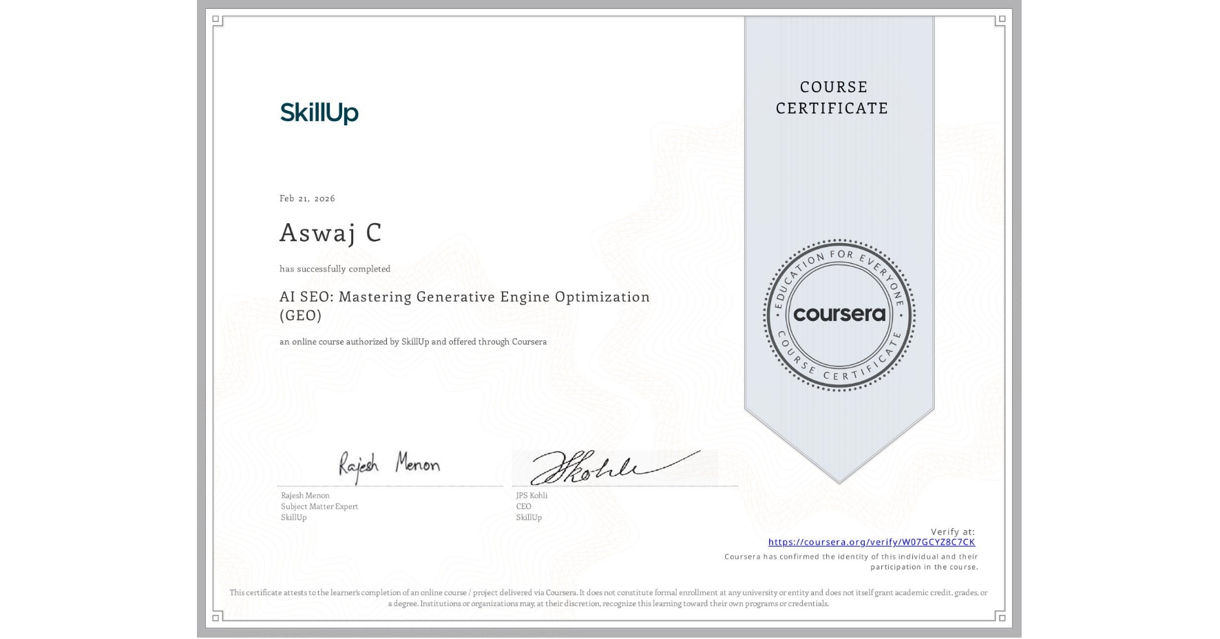 View certificate for Aswaj C, AI SEO: Mastering Generative Engine Optimization (GEO), an online non-credit course authorized by SkillUp and offered through Coursera