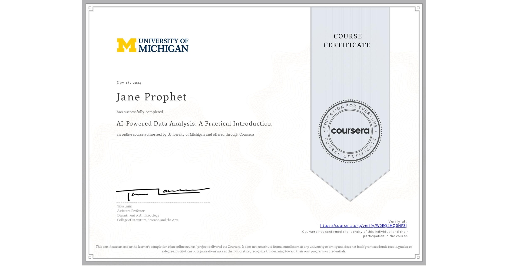 View certificate for Jane Prophet, AI-Powered Data Analysis: A Practical Introduction, an online non-credit course authorized by University of Michigan and offered through Coursera