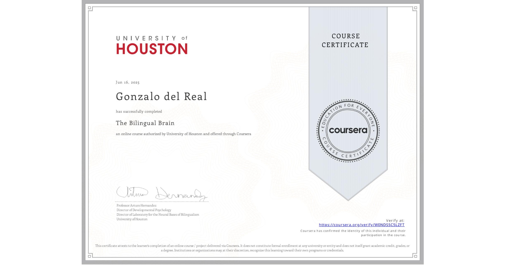 View certificate for Gonzalo del Real , The Bilingual Brain, an online non-credit course authorized by University of Houston and offered through Coursera