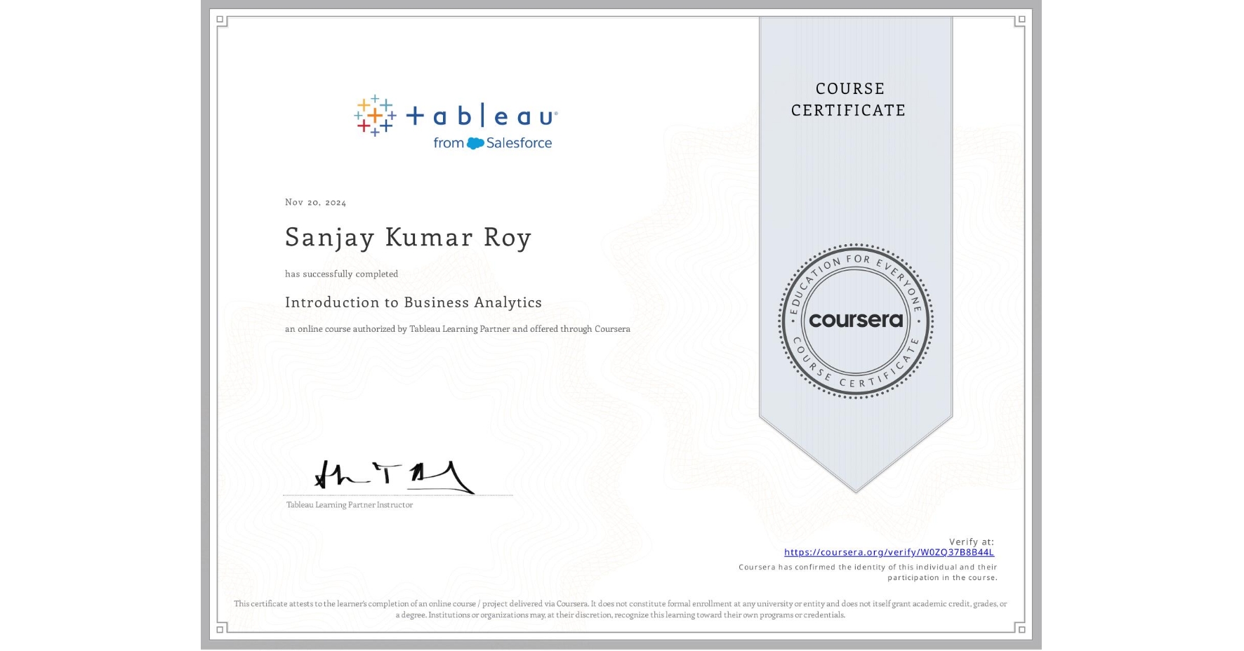 View certificate for Sanjay Kumar Roy, Introduction to Business Analytics, an online non-credit course authorized by Tableau Learning Partner and offered through Coursera