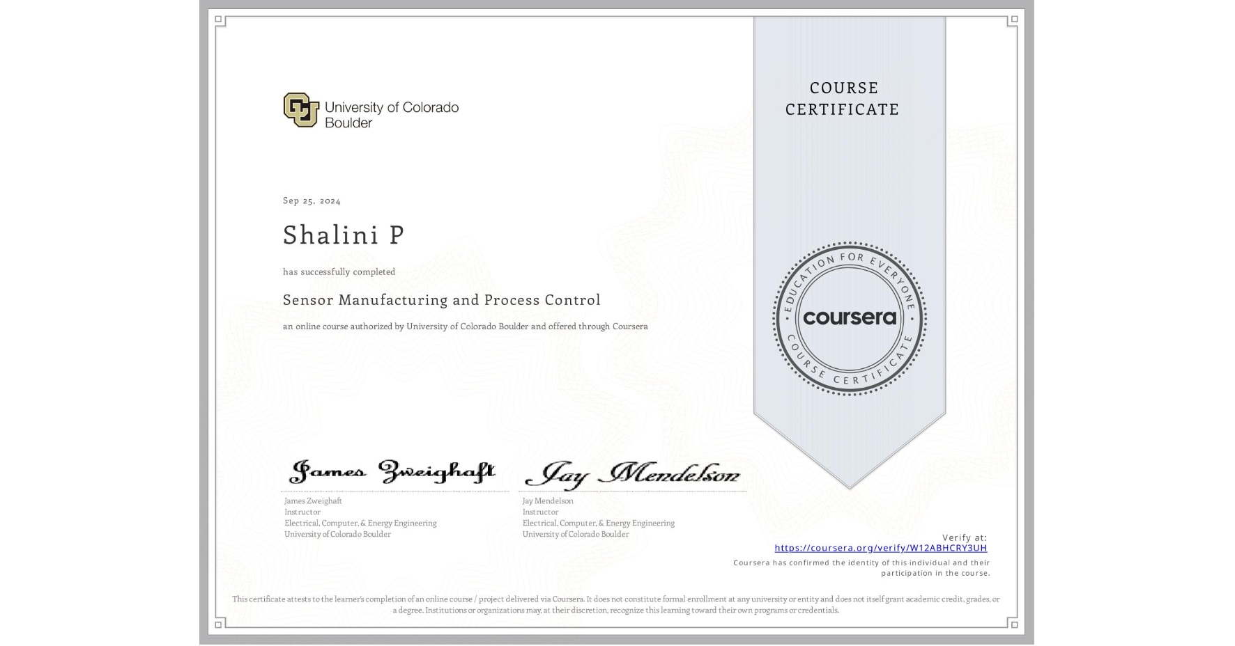View certificate for Shalini P, Sensor Manufacturing and Process Control, an online non-credit course authorized by University of Colorado Boulder and offered through Coursera