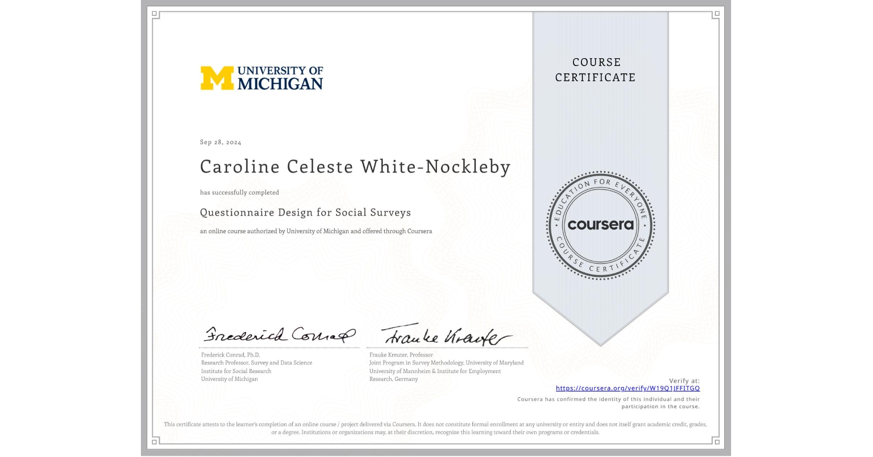 View certificate for Caroline Celeste White-Nockleby, Questionnaire Design for Social Surveys, an online non-credit course authorized by University of Michigan and offered through Coursera