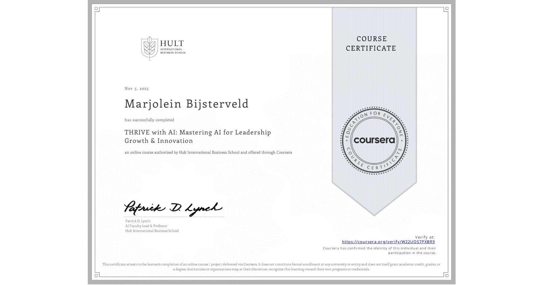 View certificate for Marjolein Bijsterveld, THRIVE with AI: Mastering AI for Leadership Growth & Innovation, an online non-credit course authorized by Hult International Business School and offered through Coursera
