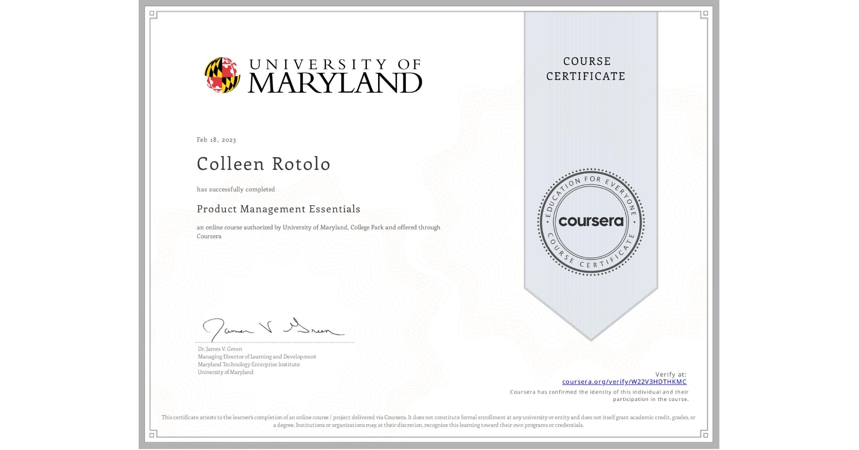 View certificate for Colleen Rotolo, Product Management Essentials, an online non-credit course authorized by University of Maryland, College Park and offered through Coursera