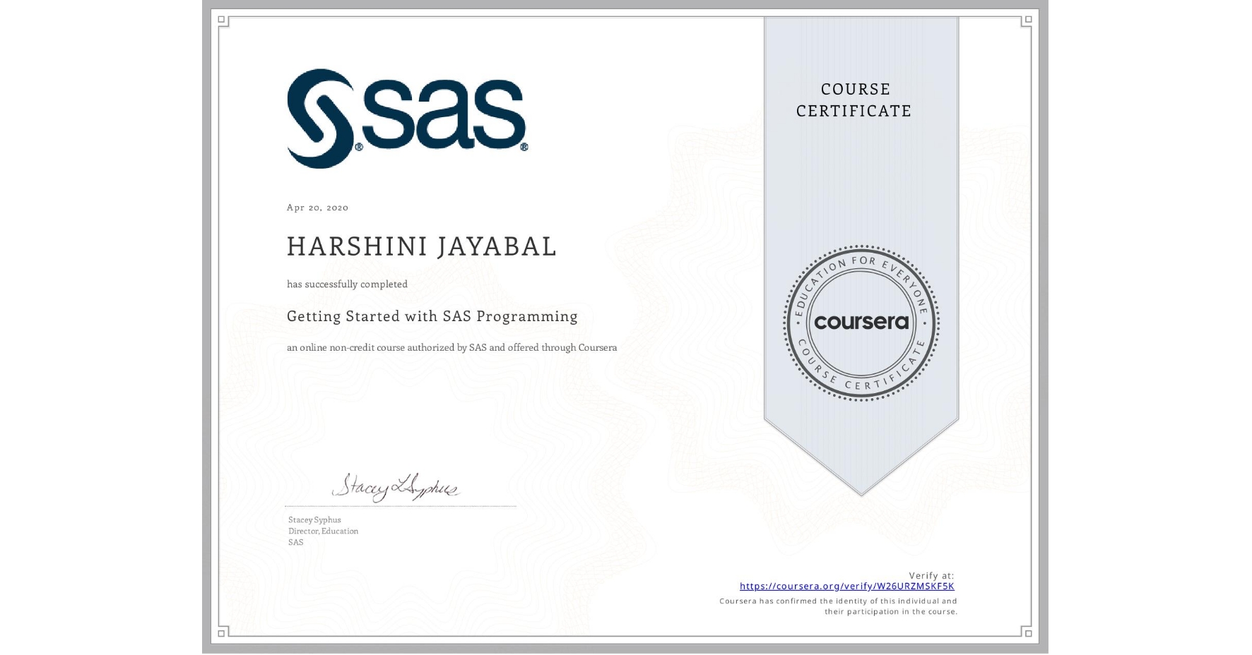 View certificate for HARSHINI JAYABAL, Getting Started with SAS Programming, an online non-credit course authorized by SAS and offered through Coursera