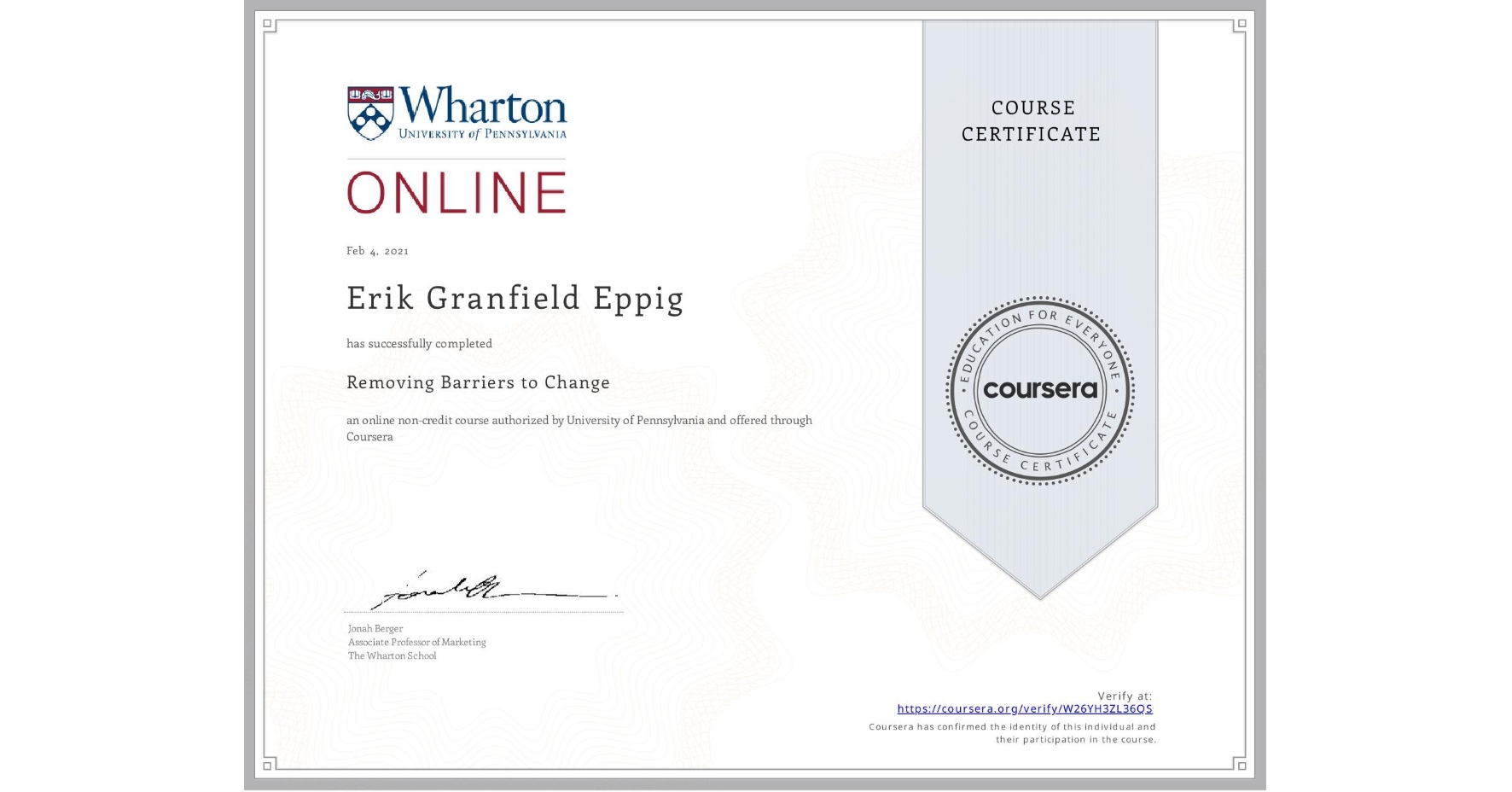 View certificate for Erik Granfield Eppig, Removing Barriers to Change, an online non-credit course authorized by University of Pennsylvania and offered through Coursera