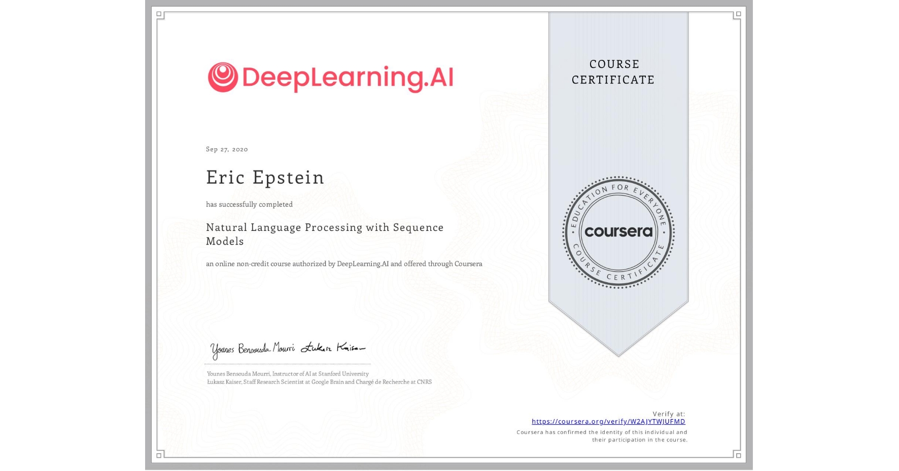 View certificate for Eric Epstein, Natural Language Processing with Sequence Models, an online non-credit course authorized by DeepLearning.AI and offered through Coursera