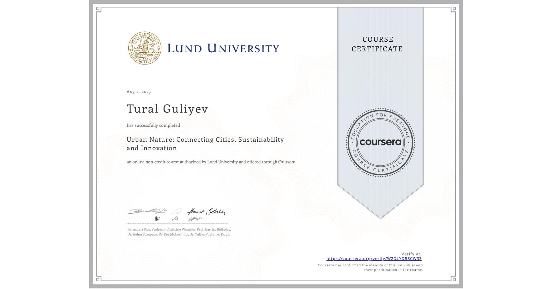 View certificate for Tural Guliyev, Urban Nature: Connecting Cities, Sustainability and Innovation, an online non-credit course authorized by Lund University and offered through Coursera