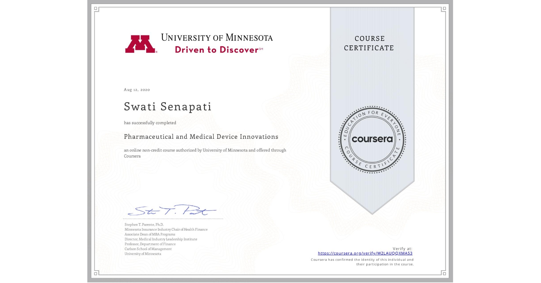 View certificate for Swati Senapati, Pharmaceutical and Medical Device Innovations, an online non-credit course authorized by University of Minnesota and offered through Coursera