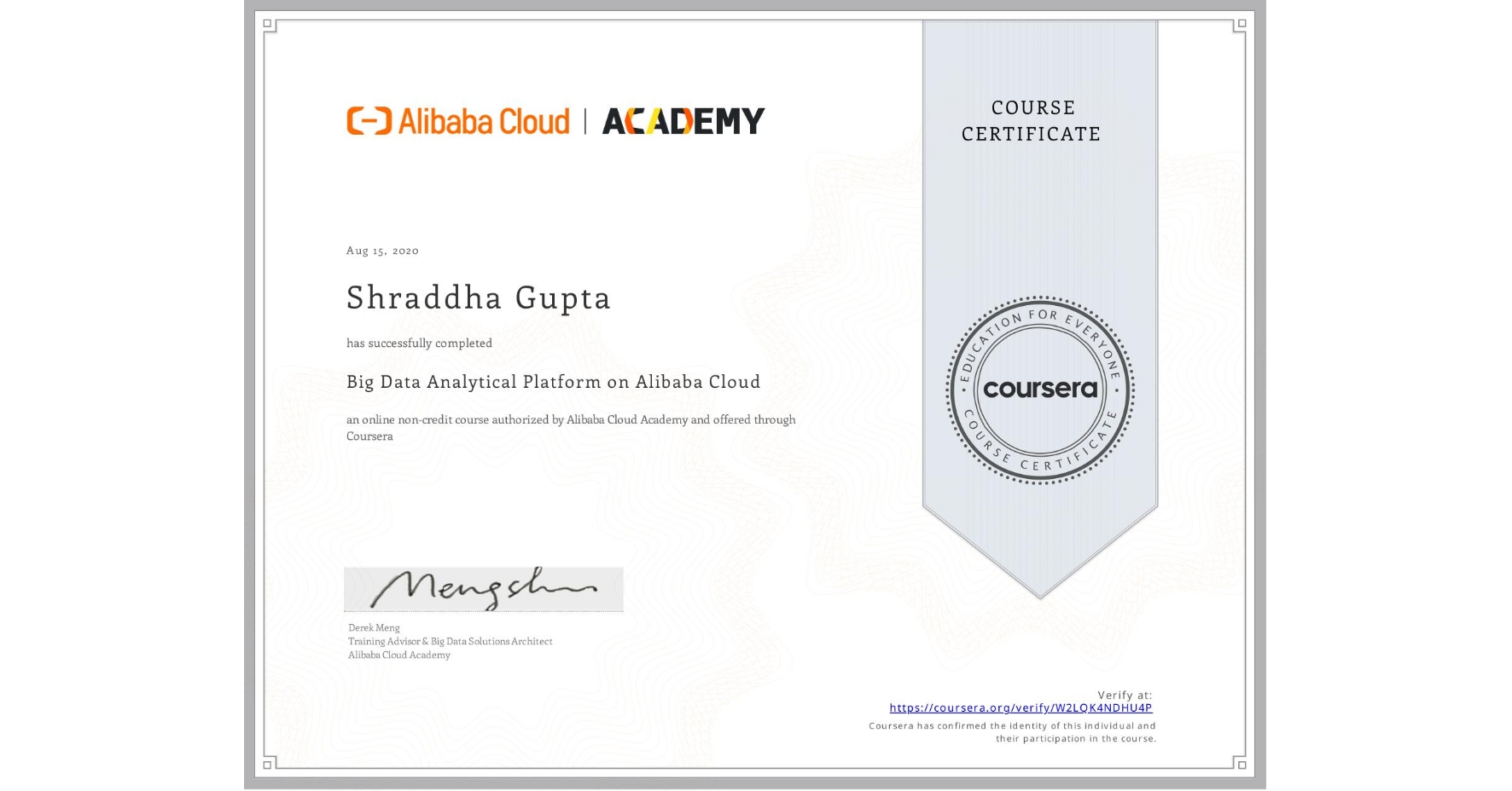 View certificate for Shraddha Gupta, Big Data Analytical Platform on Alibaba Cloud , an online non-credit course authorized by Alibaba Cloud Academy and offered through Coursera
