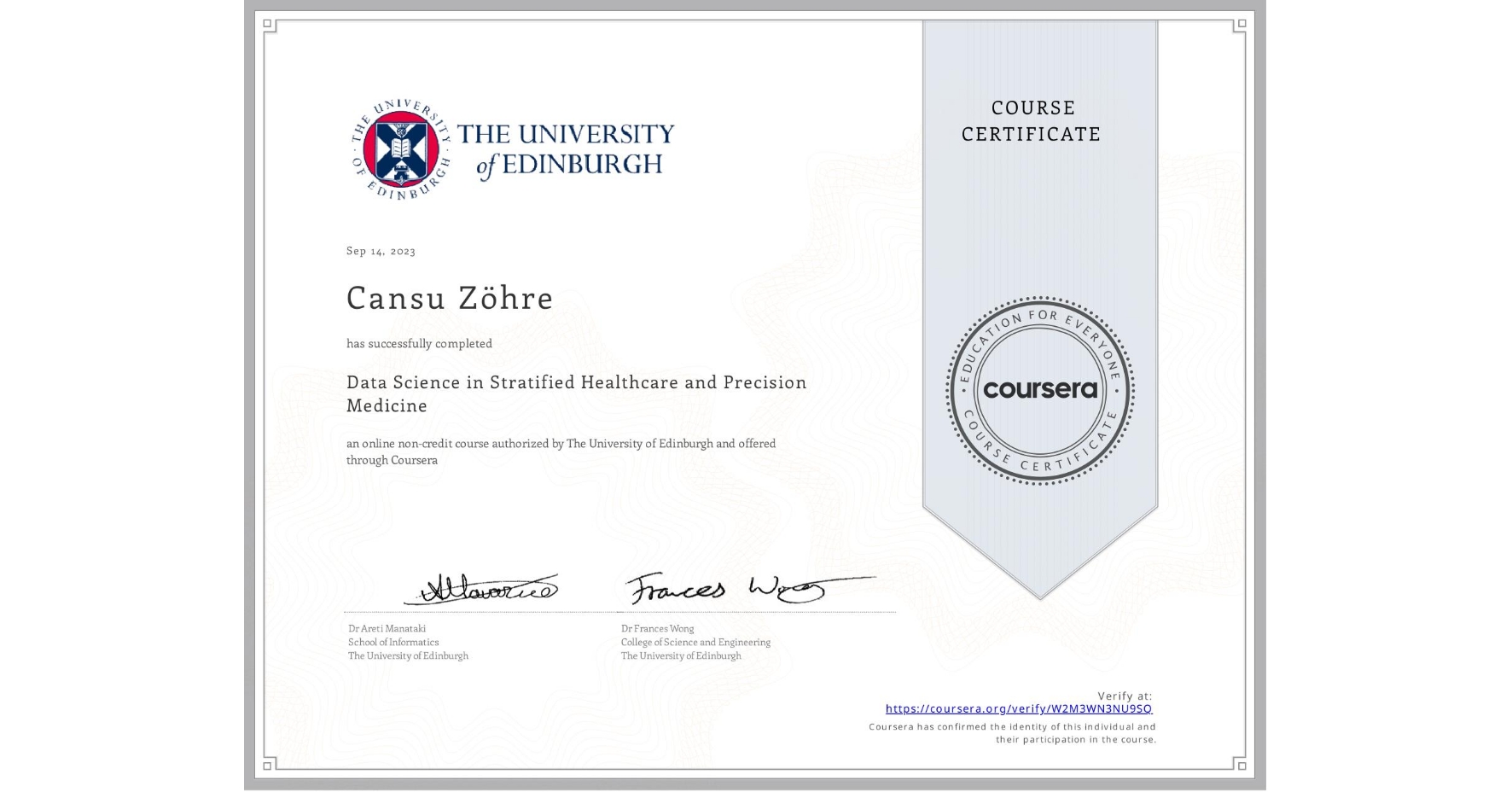 View certificate for Cansu Zöhre, Data Science in Stratified Healthcare and Precision Medicine, an online non-credit course authorized by The University of Edinburgh and offered through Coursera