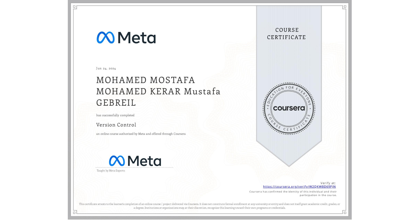 View certificate for MOHAMED MOSTAFA MOHAMED KERAR Mustafa GEBREIL, Version Control, an online non-credit course authorized by Meta and offered through Coursera