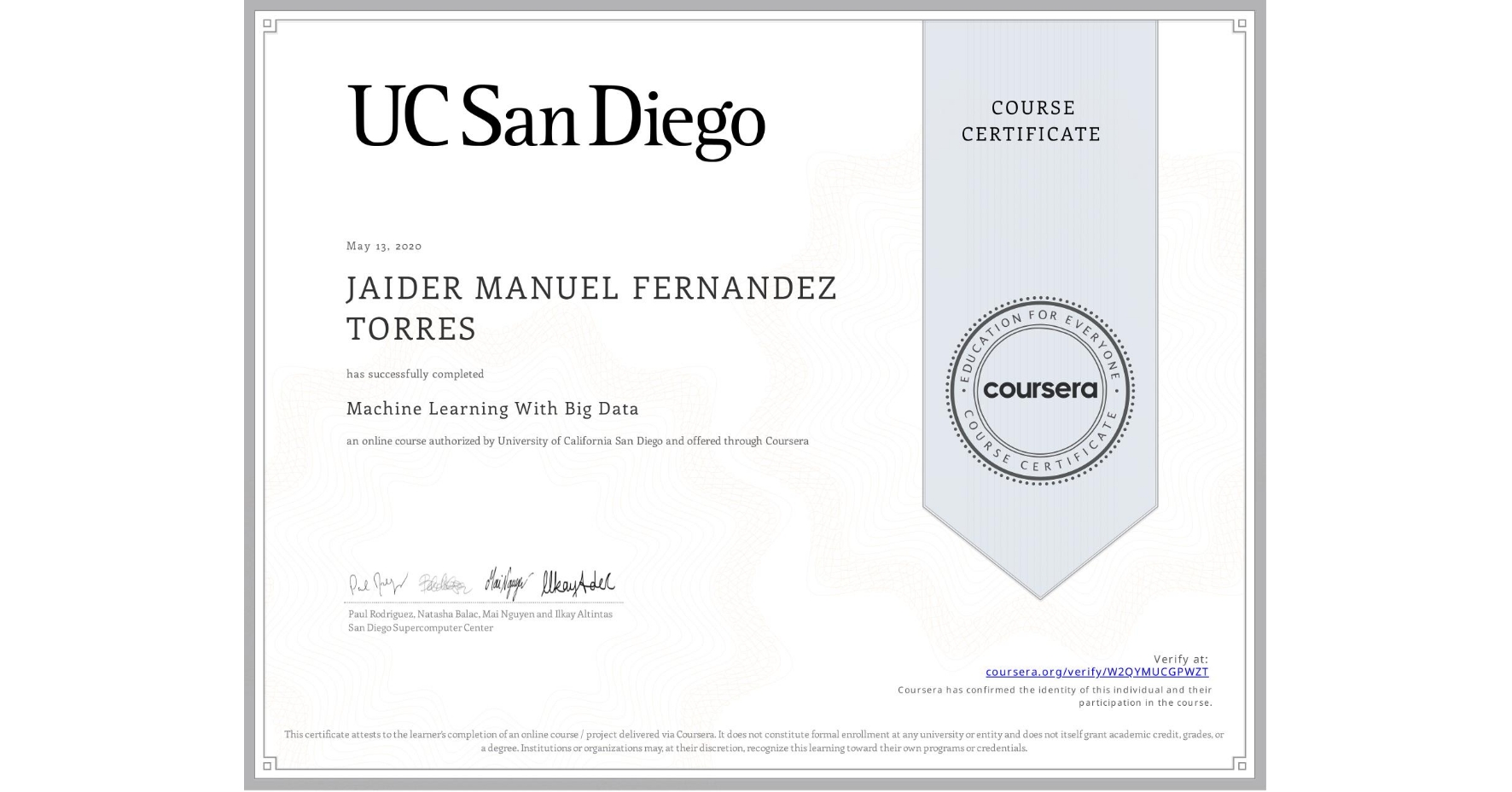 View certificate for JAIDER MANUEL FERNANDEZ TORRES, Machine Learning With Big Data, an online non-credit course authorized by University of California San Diego and offered through Coursera
