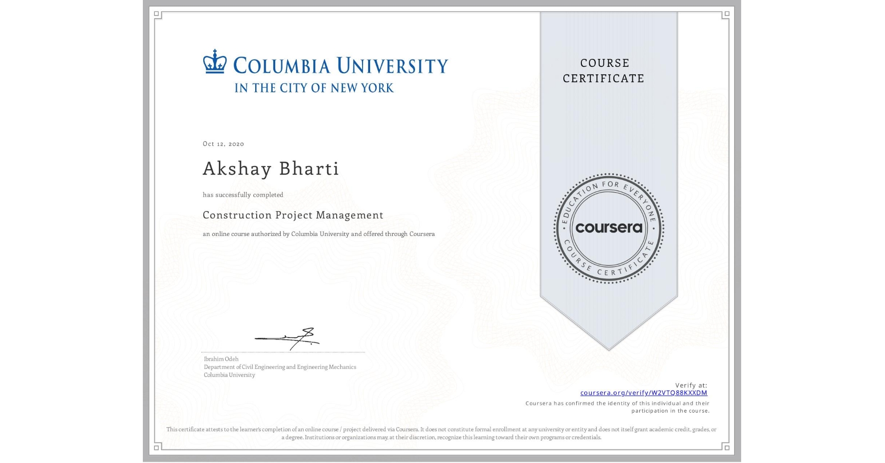 View certificate for Akshay Bharti, Construction Project Management, an online non-credit course authorized by Columbia University and offered through Coursera