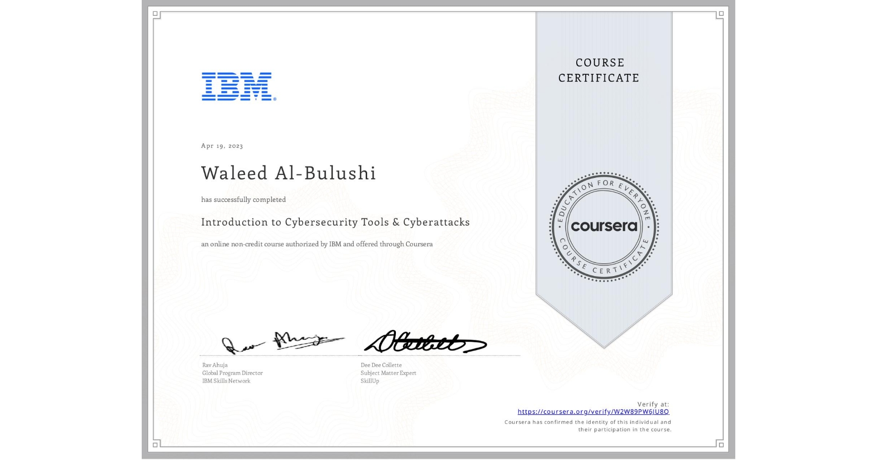 View certificate for Waleed Al-Bulushi, Introduction to Cybersecurity Tools & Cyberattacks, an online non-credit course authorized by IBM and offered through Coursera