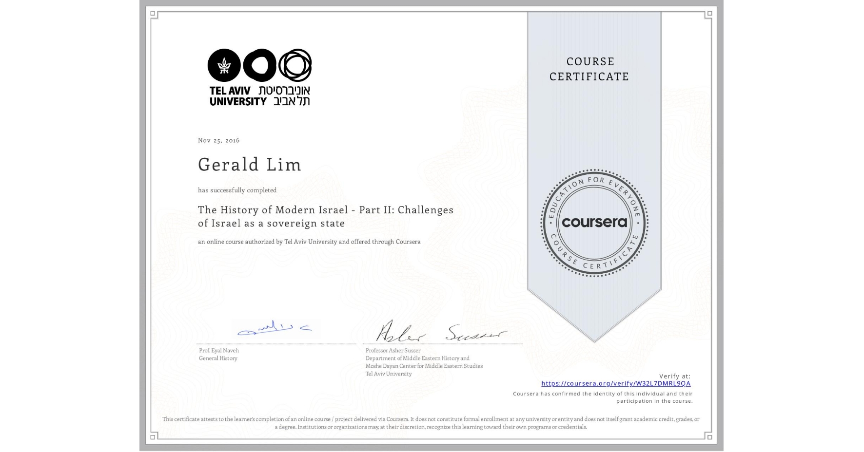 View certificate for Gerald Lim, The History of Modern Israel - Part II: Challenges of Israel as a sovereign state, an online non-credit course authorized by Tel Aviv University and offered through Coursera