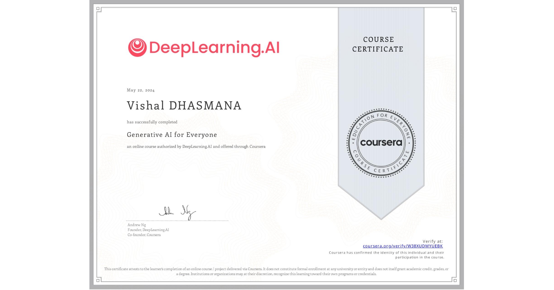 View certificate for Vishal DHASMANA, Generative AI for Everyone, an online non-credit course authorized by DeepLearning.AI and offered through Coursera
