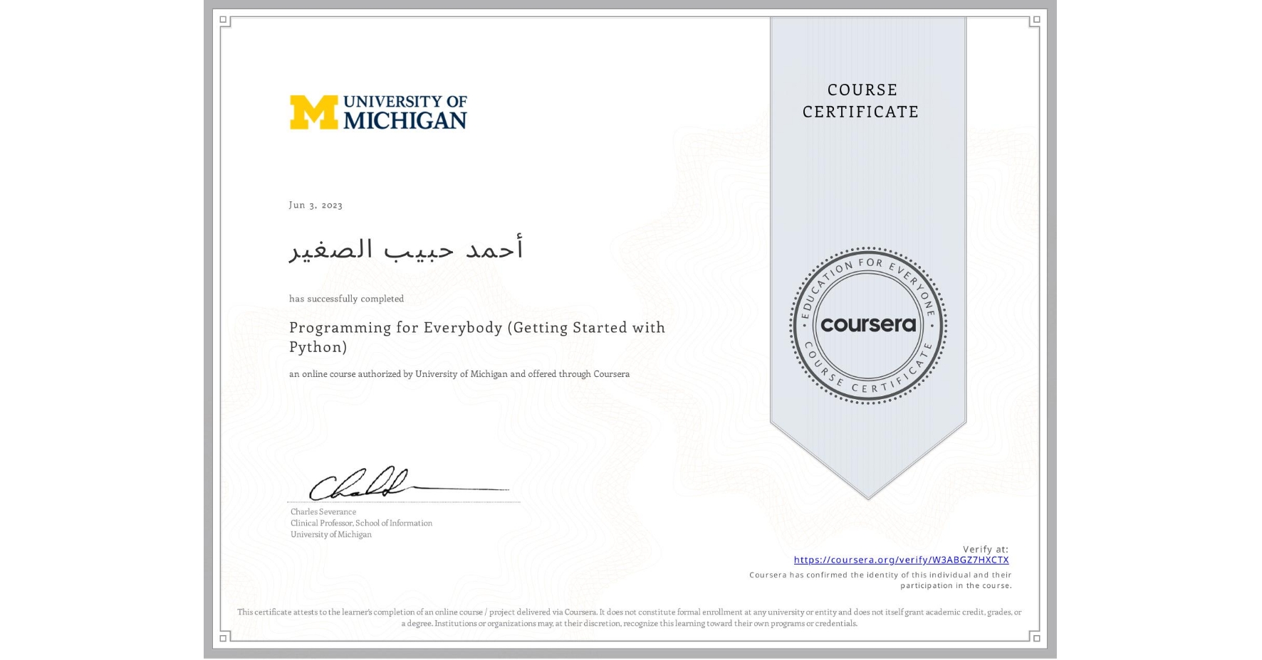 View certificate for أحمد حبيب الصغير , Programming for Everybody (Getting Started with Python), an online non-credit course authorized by University of Michigan and offered through Coursera