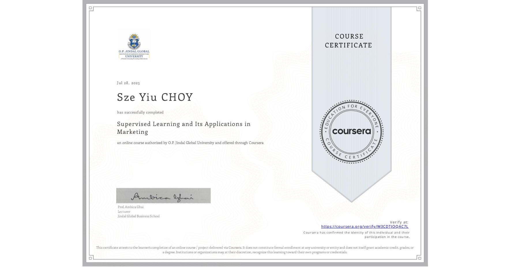 View certificate for Sze Yiu CHOY, Supervised Learning and Its Applications in Marketing, an online non-credit course authorized by O.P. Jindal Global University and offered through Coursera