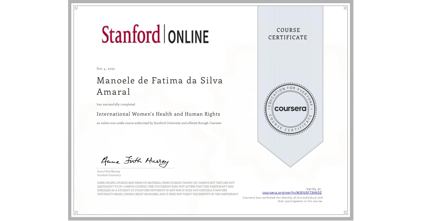 View certificate for Manoele de Fatima da Silva Amaral, International Women's Health and Human Rights, an online non-credit course authorized by Stanford University and offered through Coursera