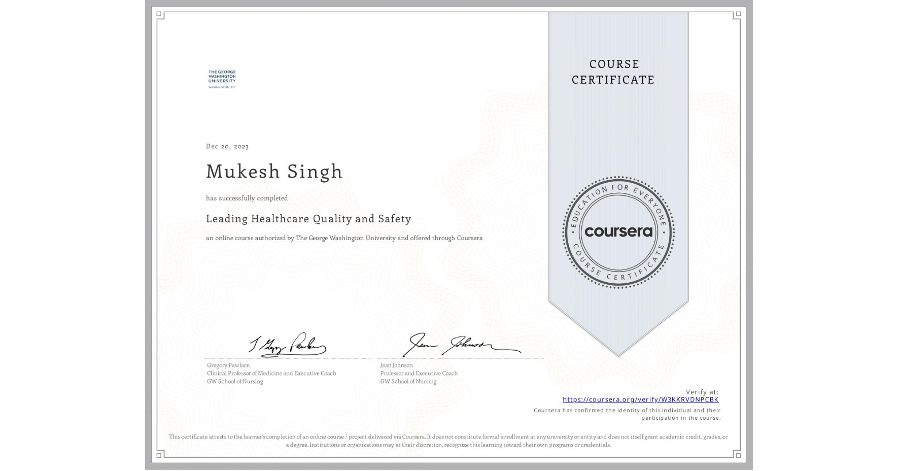View certificate for Mukesh Singh, Leading Healthcare Quality and Safety, an online non-credit course authorized by The George Washington University and offered through Coursera