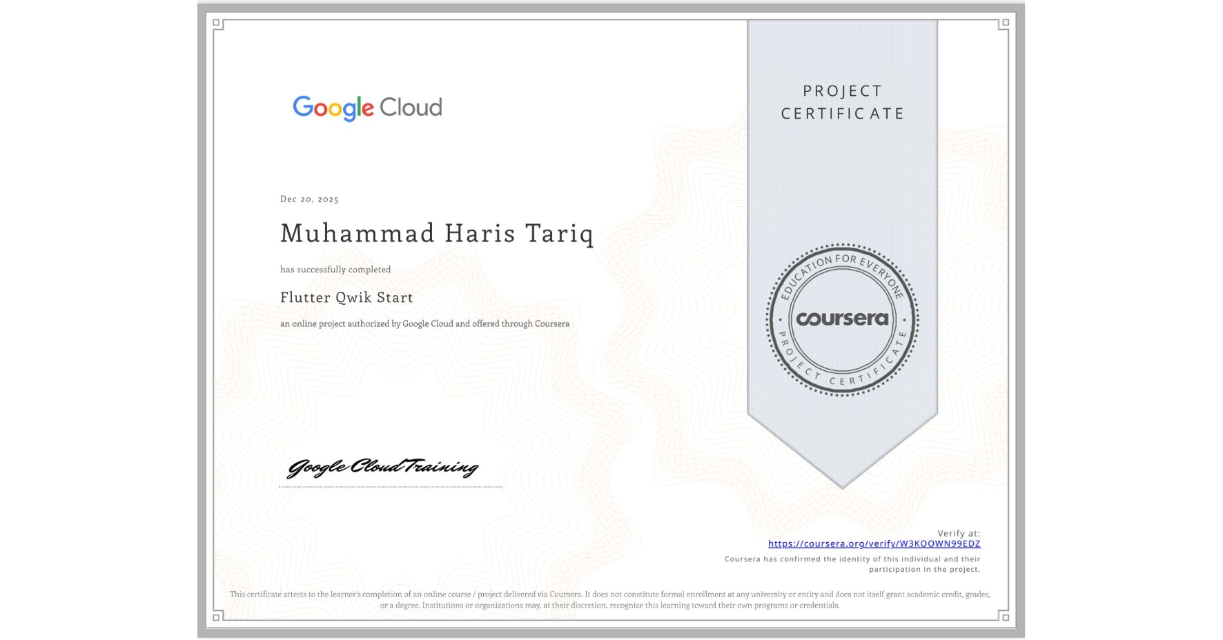 View certificate for Muhammad Haris Tariq, Flutter Qwik Start, an online non-credit course authorized by Google Cloud and offered through Coursera
