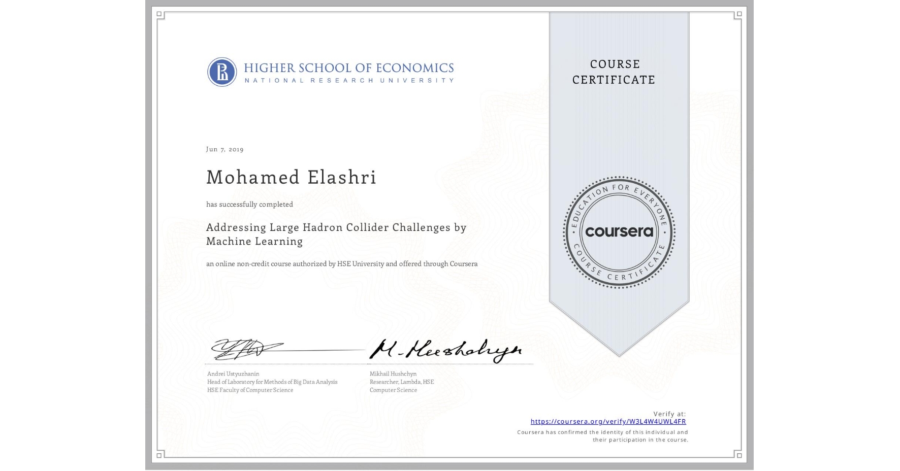 View certificate for Mohamed Elashri, Addressing Large Hadron Collider Challenges by Machine Learning, an online non-credit course authorized by HSE University and offered through Coursera