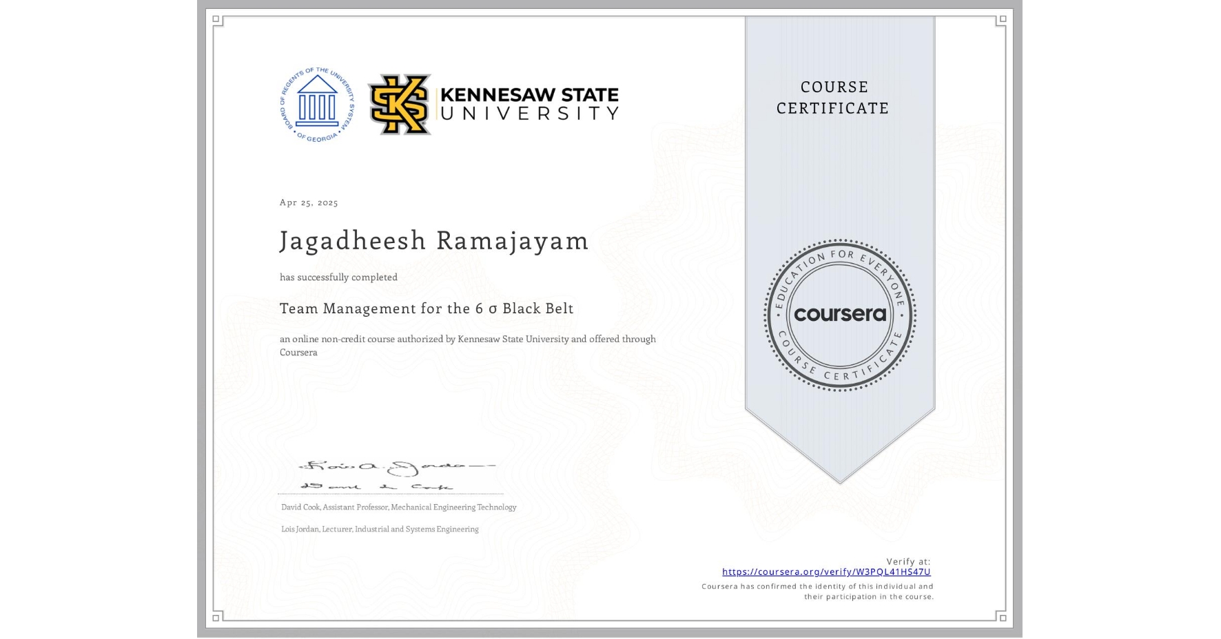 View certificate for Jagadheesh Ramajayam, Team Management for the 6 σ Black Belt, an online non-credit course authorized by Kennesaw State University and offered through Coursera