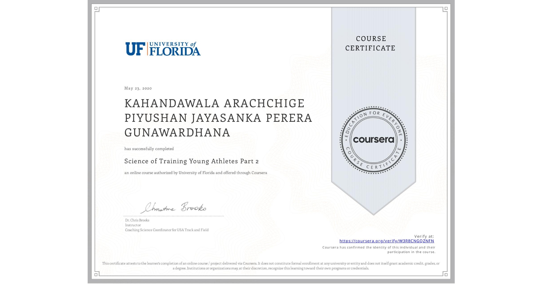 View certificate for KAHANDAWALA ARACHCHIGE PIYUSHAN JAYASANKA PERERA GUNAWARDHANA, Science of Training Young Athletes Part 2, an online non-credit course authorized by University of Florida and offered through Coursera