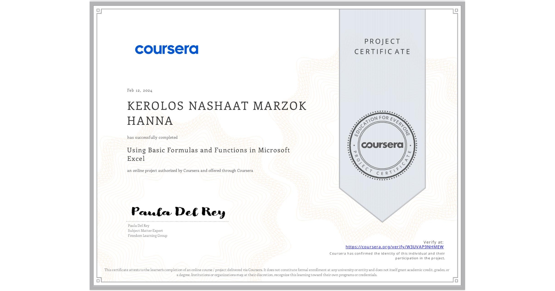 View certificate for KEROLOS NASHAAT MARZOK HANNA, Using Basic Formulas and Functions in Microsoft Excel, an online non-credit course authorized by Coursera and offered through Coursera