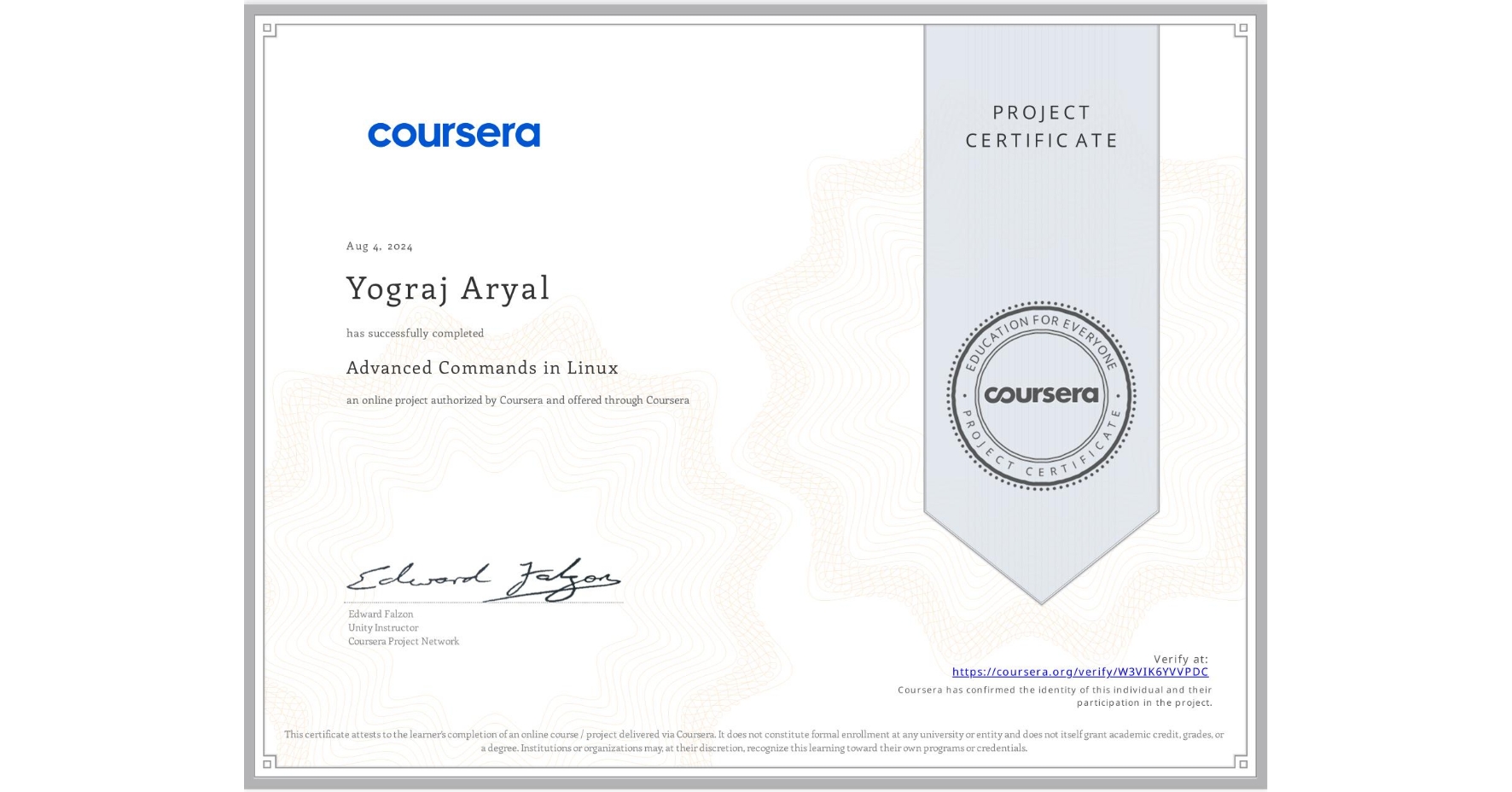 View certificate for Yograj Aryal, Advanced Commands in Linux, an online non-credit course authorized by Coursera and offered through Coursera