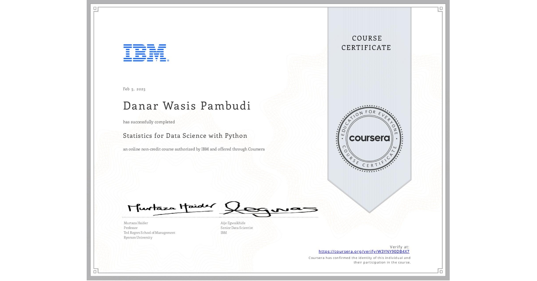 View certificate for Danar Wasis Pambudi  , Statistics for Data Science with Python, an online non-credit course authorized by IBM and offered through Coursera