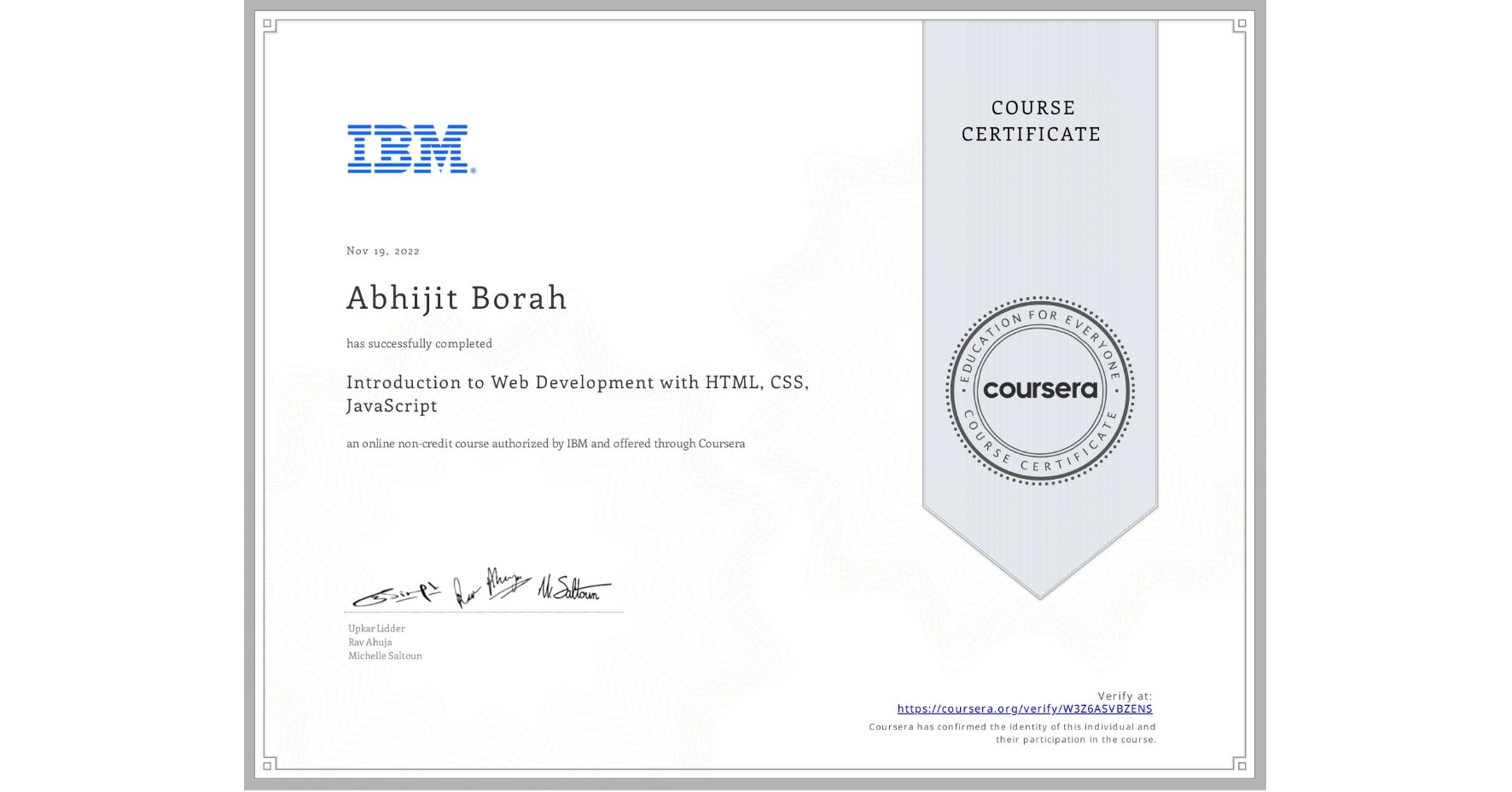 View certificate for Abhijit Borah, Introduction to Web Development with HTML, CSS, JavaScript, an online non-credit course authorized by IBM and offered through Coursera