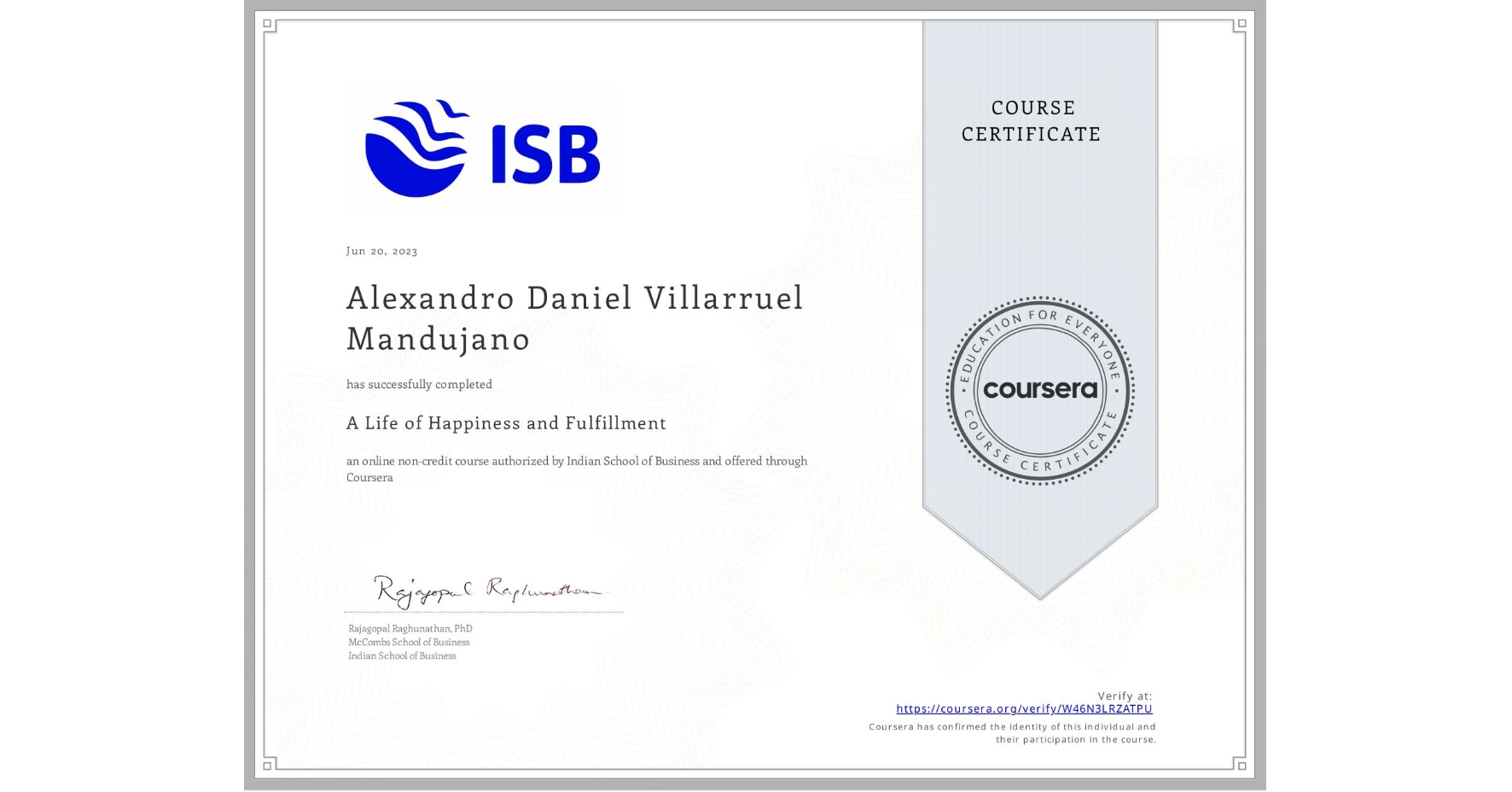 View certificate for Alexandro Daniel Villarruel Mandujano, A Life of Happiness and Fulfillment, an online non-credit course authorized by Indian School of Business and offered through Coursera