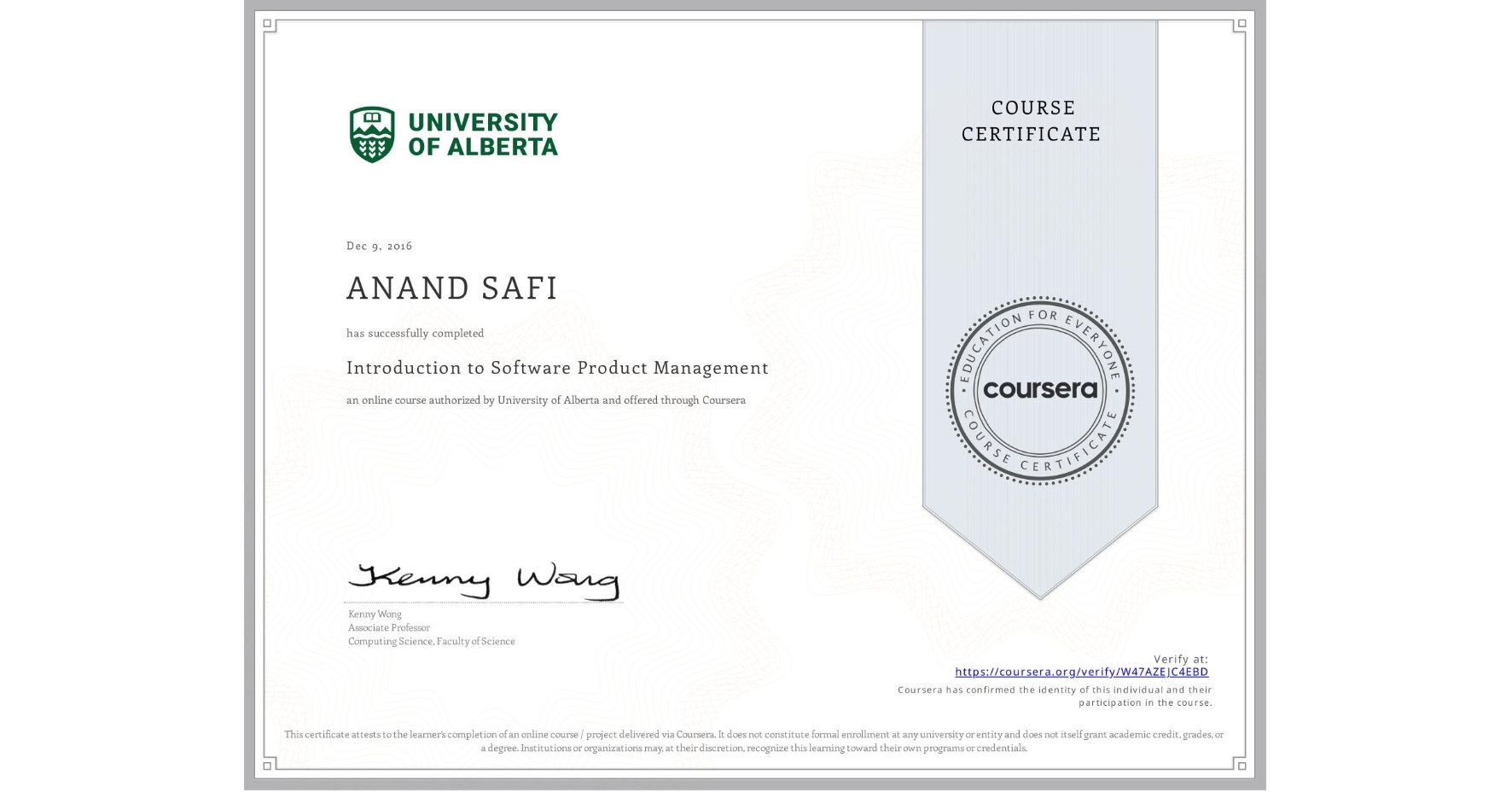 View certificate for ANAND SAFI, Introduction to Software Product Management, an online non-credit course authorized by University of Alberta and offered through Coursera
