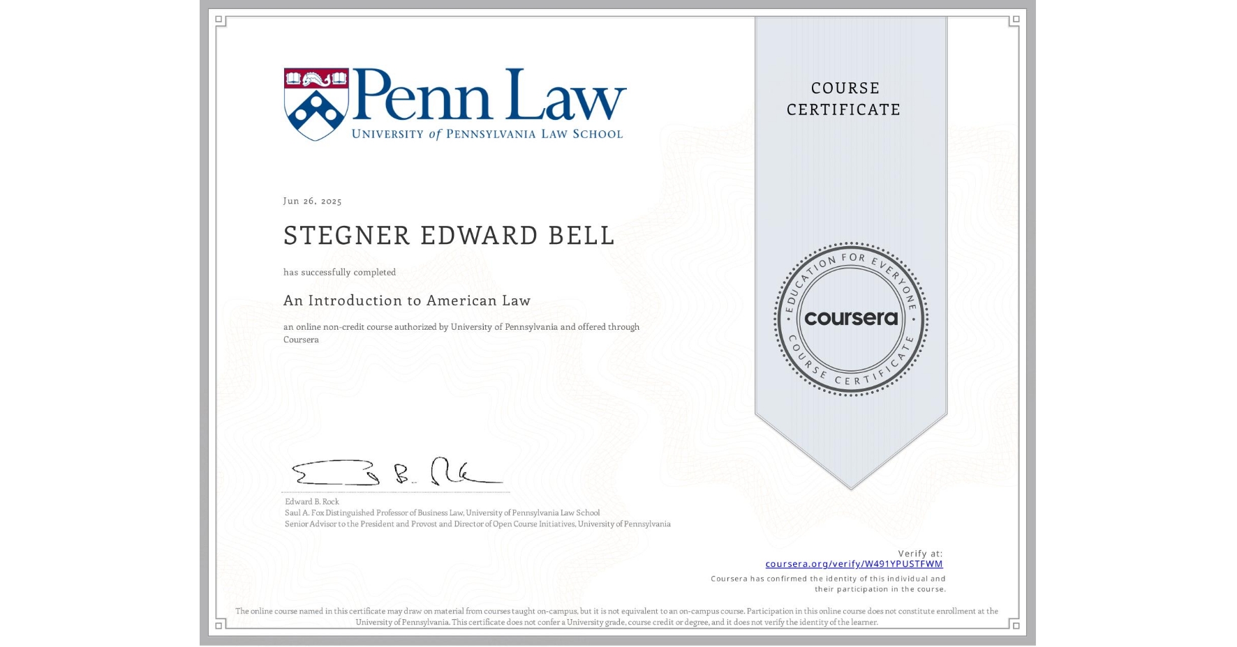 View certificate for STEGNER EDWARD  BELL, An Introduction to American Law, an online non-credit course authorized by University of Pennsylvania and offered through Coursera