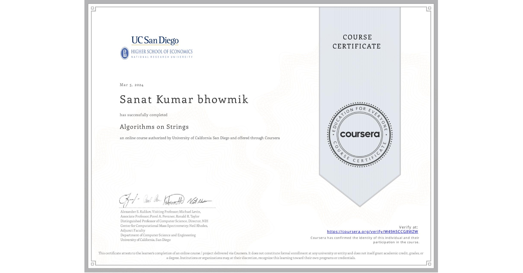 View certificate for Sanat Kumar bhowmik , Algorithms on Strings, an online non-credit course authorized by University of California San Diego and offered through Coursera