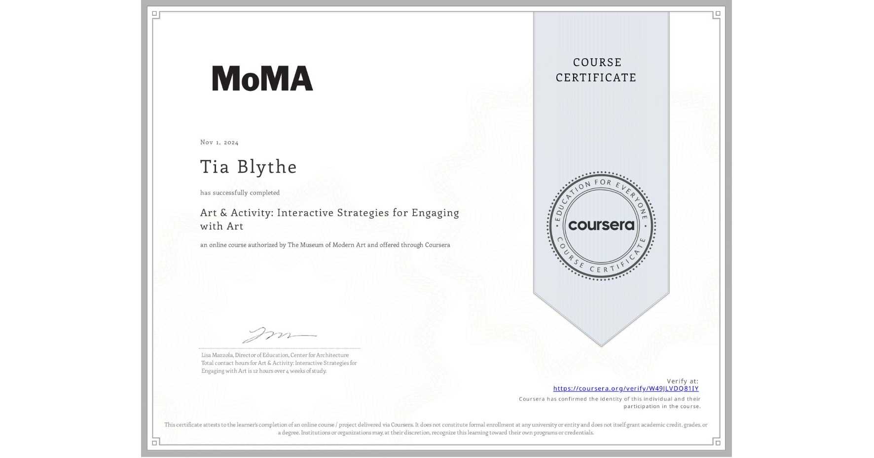 View certificate for Tia Blythe, Art & Activity: Interactive Strategies for Engaging with Art, an online non-credit course authorized by The Museum of Modern Art and offered through Coursera