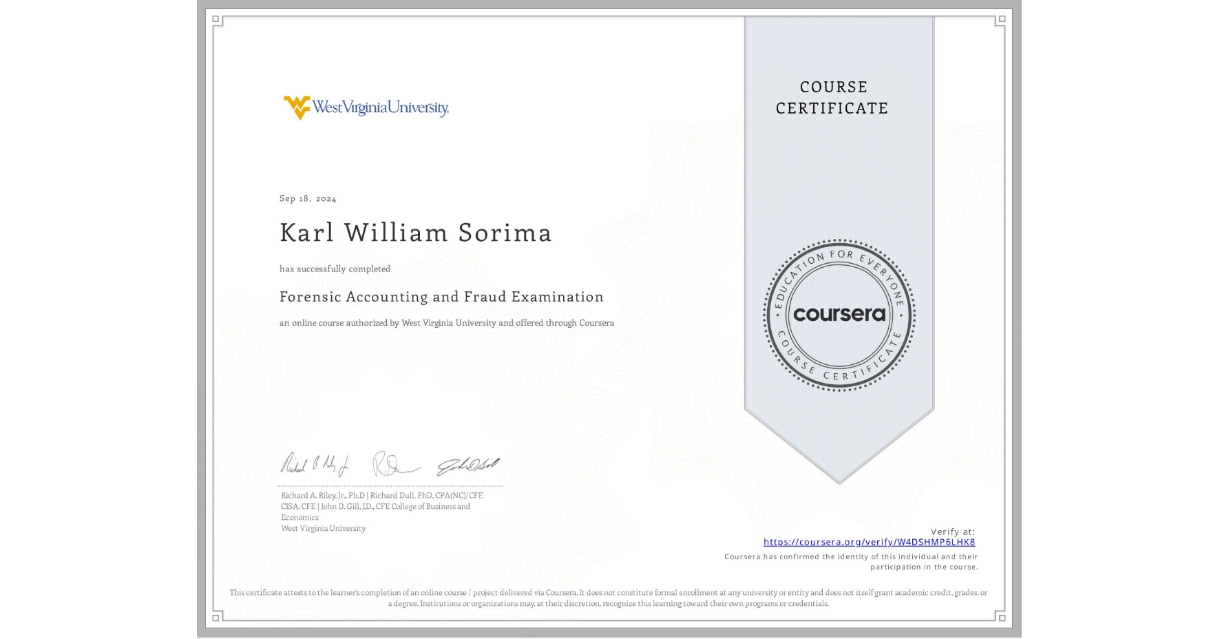 View certificate for Karl William Sorima, Forensic Accounting and Fraud Examination, an online non-credit course authorized by West Virginia University and offered through Coursera