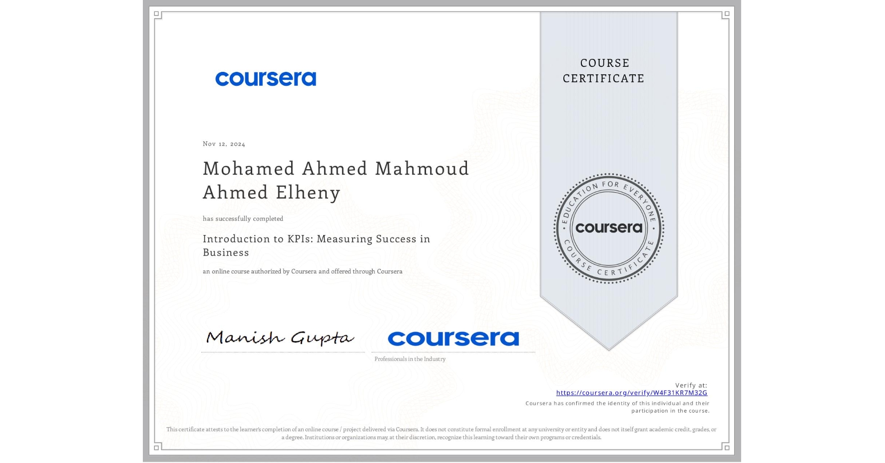 View certificate for Mohamed Ahmed Mahmoud Ahmed Elheny, Introduction to KPIs: Measuring Success in Business , an online non-credit course authorized by Coursera and offered through Coursera